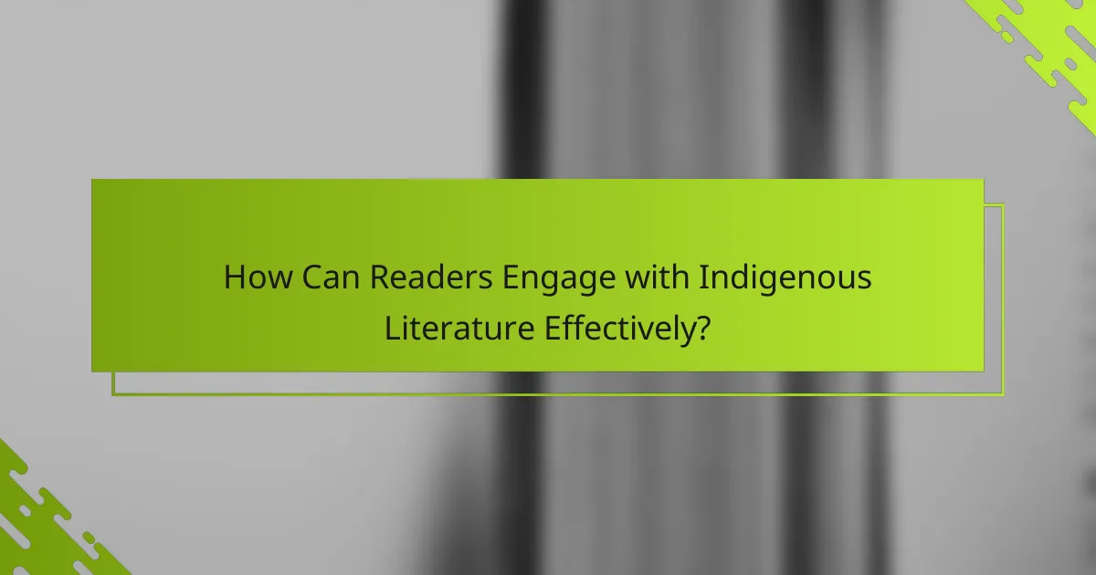 How Can Readers Engage with Indigenous Literature Effectively?