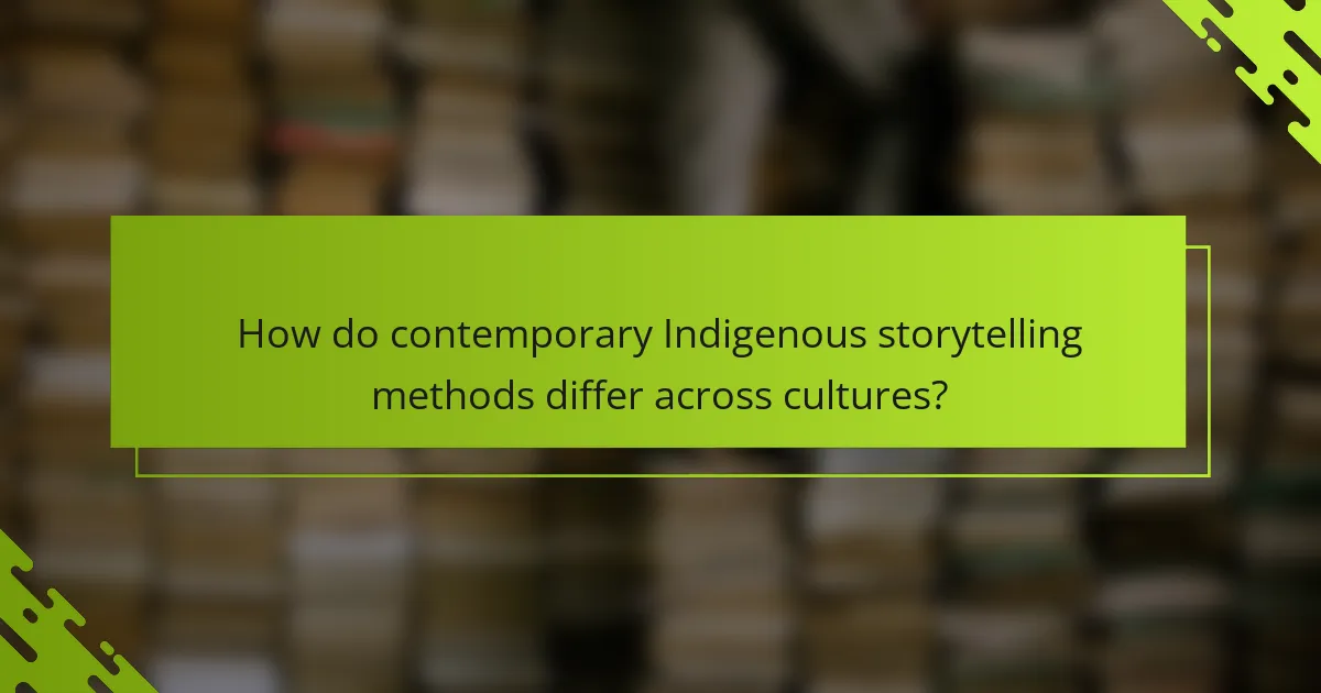 How do contemporary Indigenous storytelling methods differ across cultures?