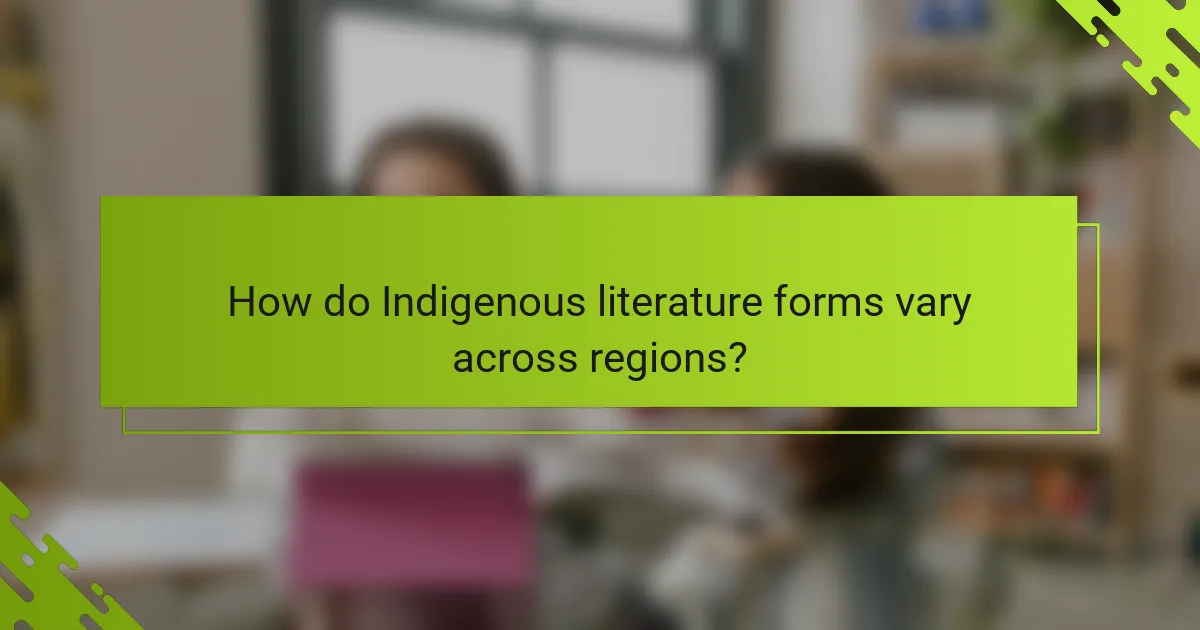 How do Indigenous literature forms vary across regions?