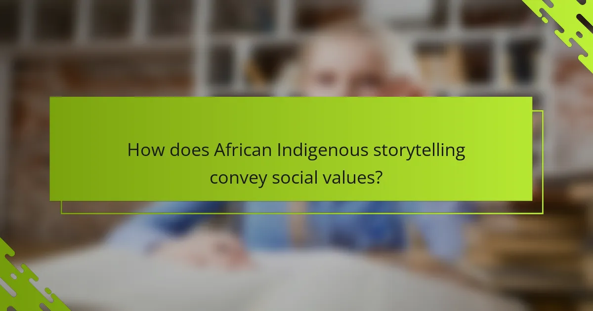 How does African Indigenous storytelling convey social values?