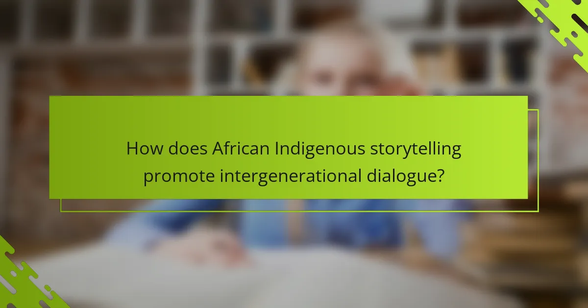 How does African Indigenous storytelling promote intergenerational dialogue?