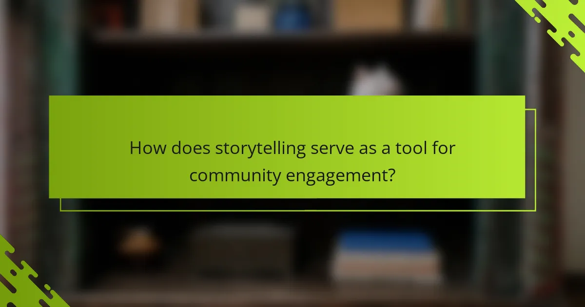How does storytelling serve as a tool for community engagement?