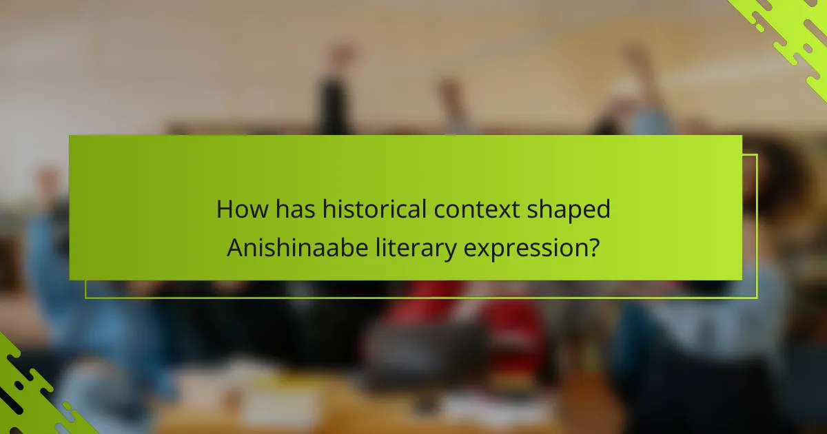 How has historical context shaped Anishinaabe literary expression?