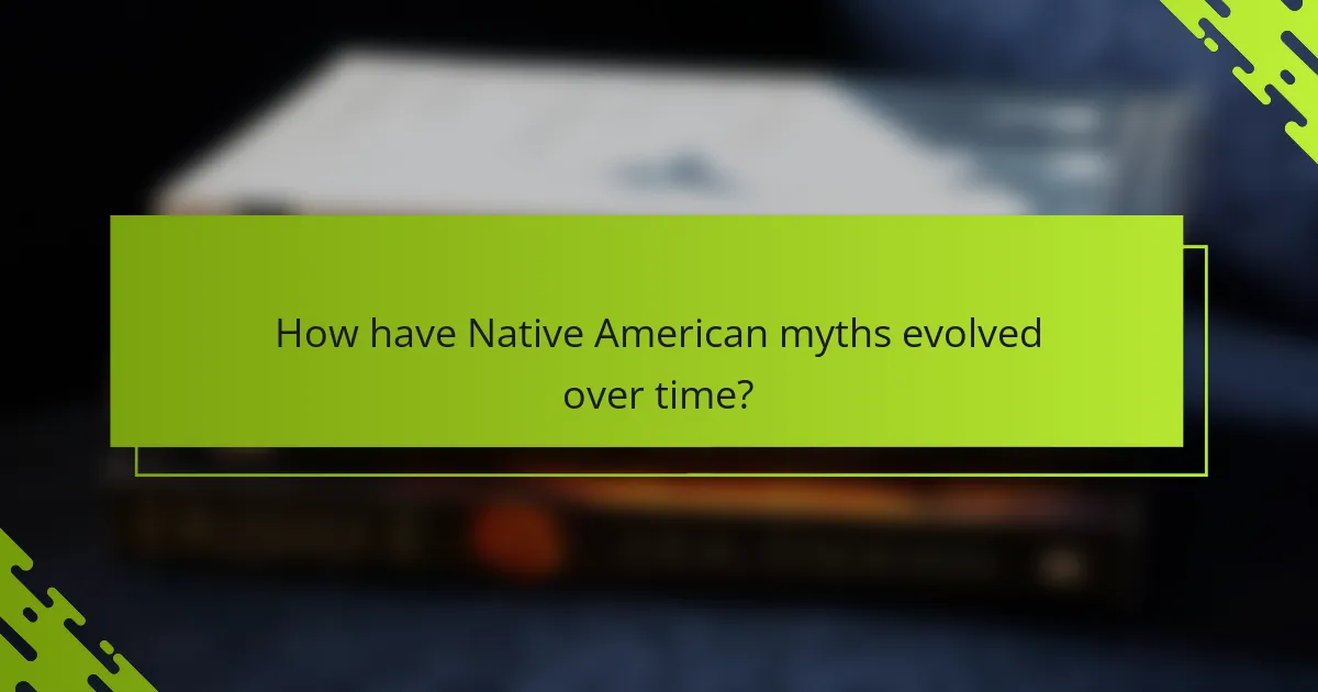 How have Native American myths evolved over time?
