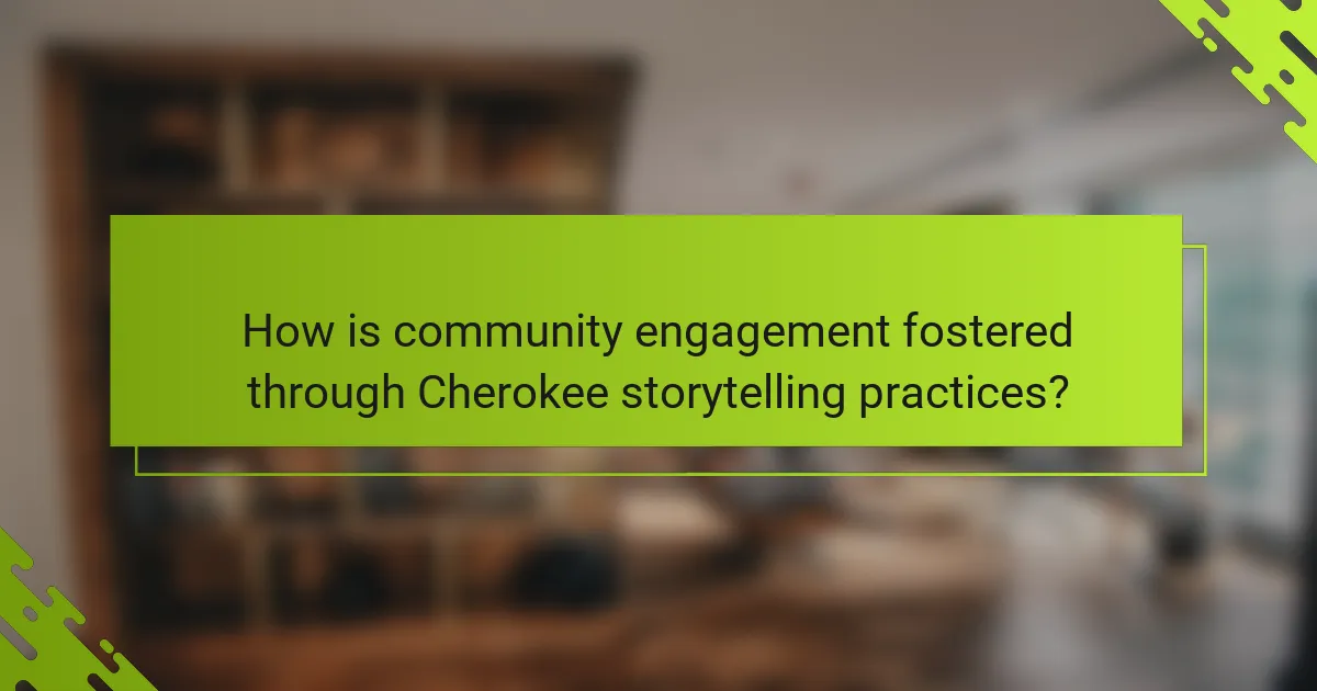 How is community engagement fostered through Cherokee storytelling practices?
