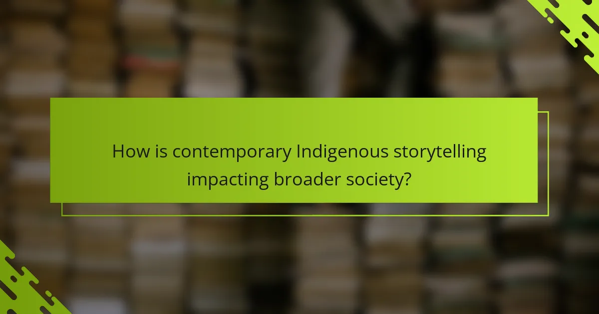 How is contemporary Indigenous storytelling impacting broader society?