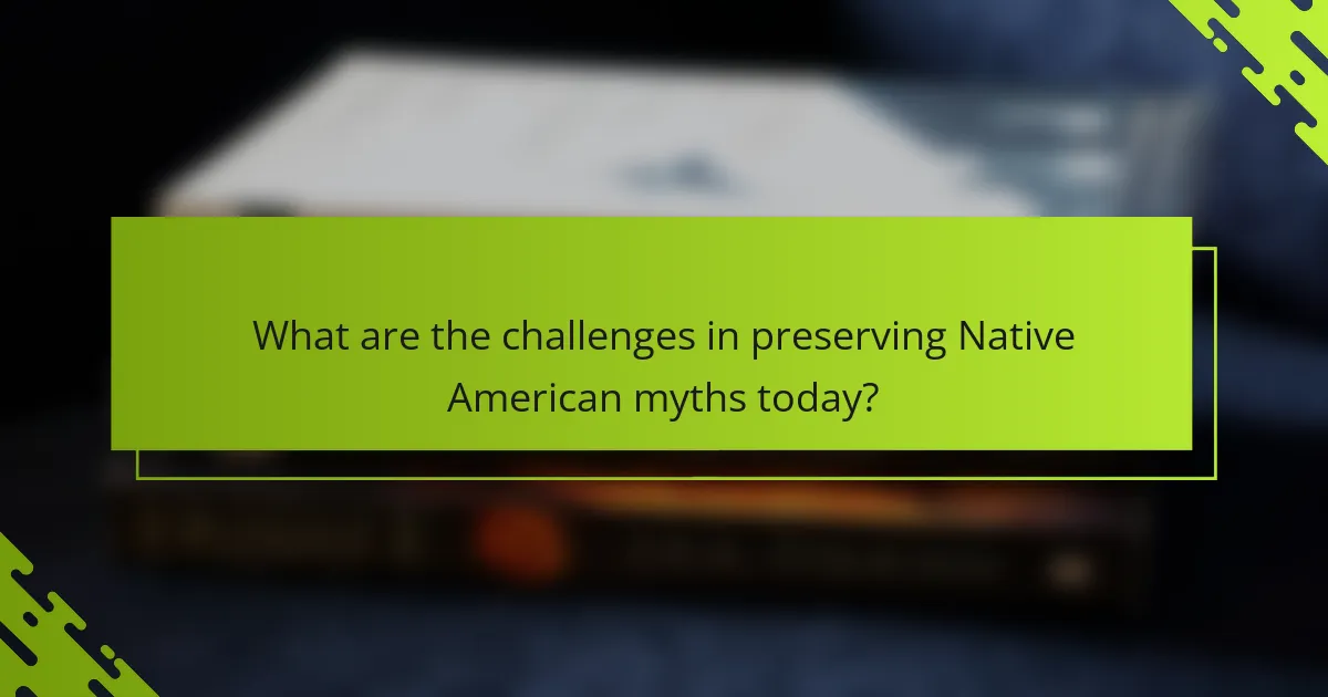 What are the challenges in preserving Native American myths today?