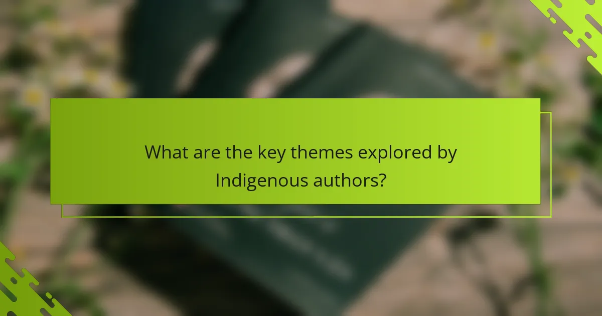 What are the key themes explored by Indigenous authors?