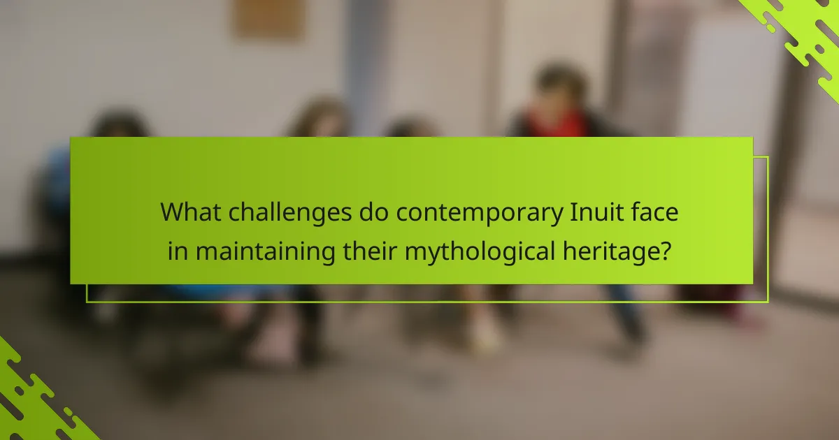 What challenges do contemporary Inuit face in maintaining their mythological heritage?