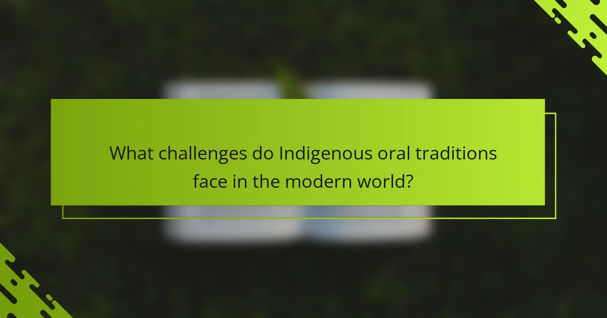 What challenges do Indigenous oral traditions face in the modern world?