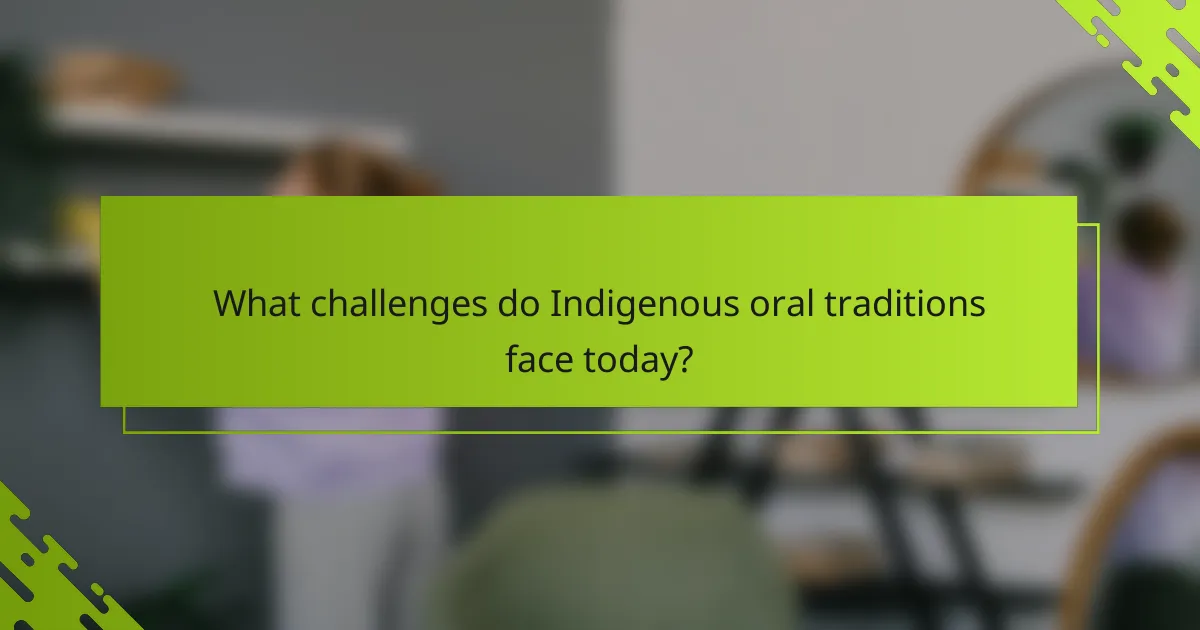 What challenges do Indigenous oral traditions face today?