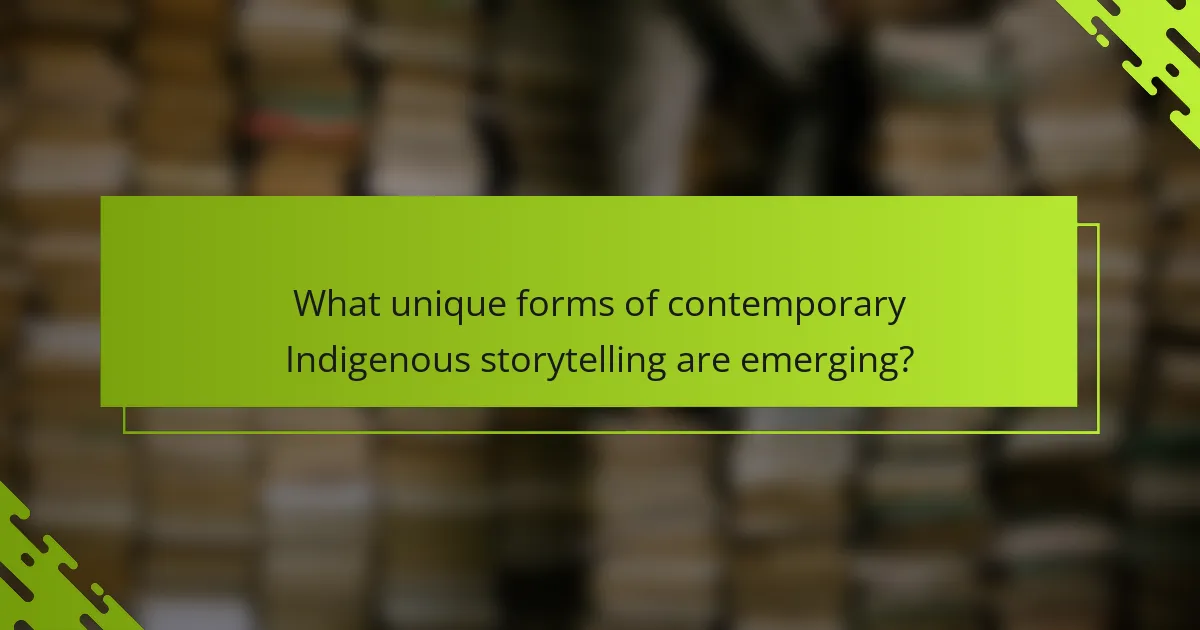 What unique forms of contemporary Indigenous storytelling are emerging?