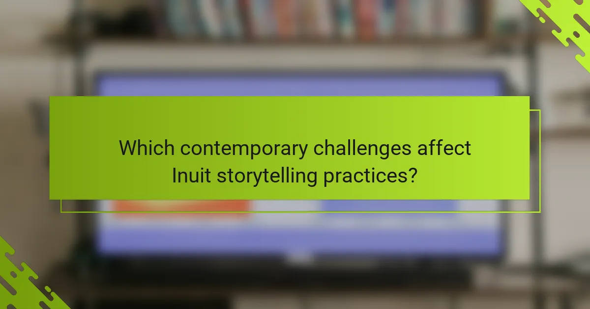 Which contemporary challenges affect Inuit storytelling practices?