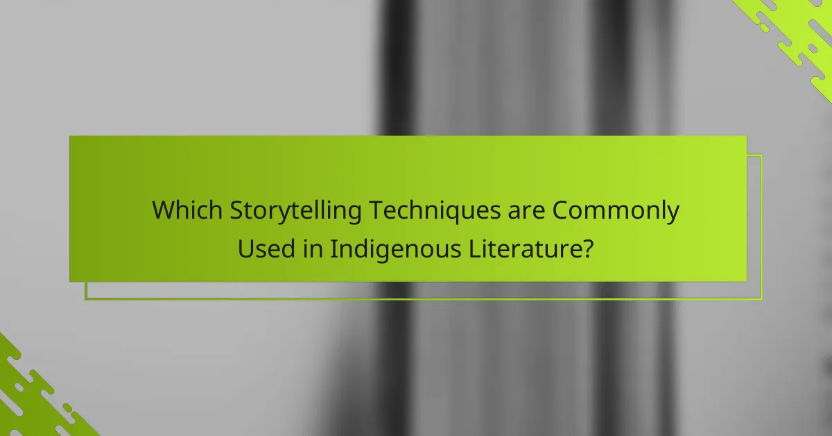 Which Storytelling Techniques are Commonly Used in Indigenous Literature?