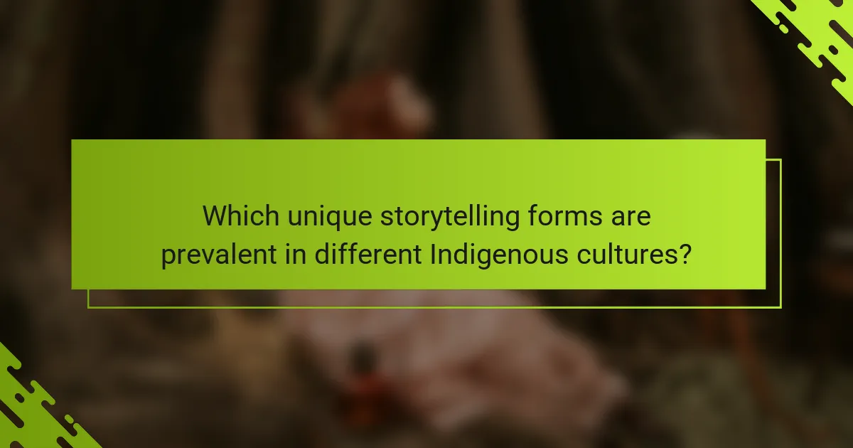 Which unique storytelling forms are prevalent in different Indigenous cultures?